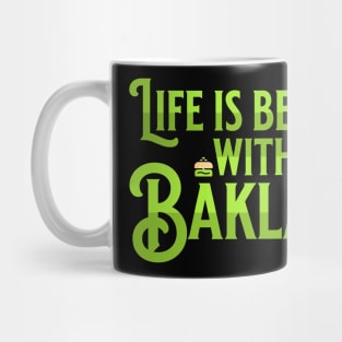 Life is Better with Baklava Mug